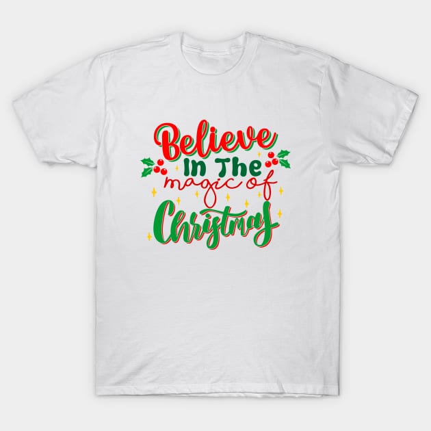 Believe In The Magic Of Christmas T-Shirt by TheArtism